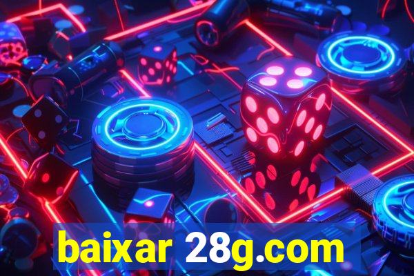 baixar 28g.com